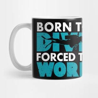 Born To Dive Forced To Work Mug